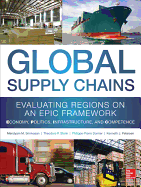 Global Supply Chains: Evaluating Regions on an EPIC Framework - Economy, Politics, Infrastructure, and Competence