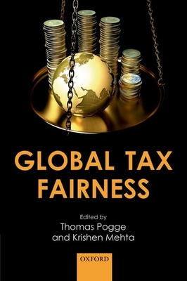 Global Tax Fairness - Pogge, Thomas (Editor), and Mehta, Krishen (Editor)