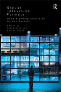 Global Television Formats: Understanding Television Across Borders