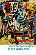 Global Visions: Towards a New Internationalism in the Visual Arts