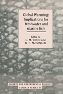 Global Warming: Implications for Freshwater and Marine Fish