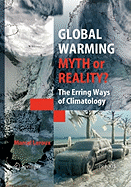 Global Warming - Myth or Reality?: The Erring Ways of Climatology