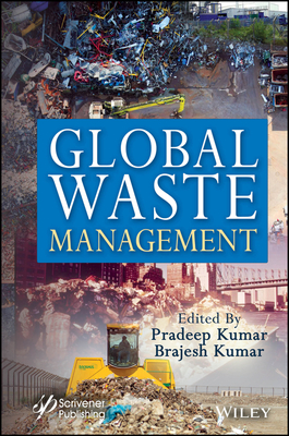 Global Waste Management - Kumar, Pradeep (Editor), and Kumar, Brajesh (Editor)