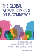 Global Woman's Impact on E-Commerce: Confidence and Communication Clashes with Western Corporations
