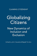 Globalising Citizens: New Dynamics of Inclusion and Exclusion