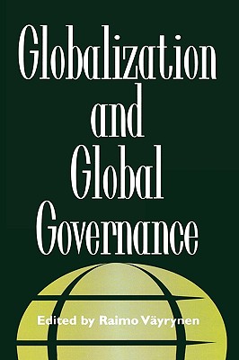 Globalization and Global Governance - Cortright, David, President (Contributions by), and Dowty, Alan (Contributions by), and Johansen, Robert C (Contributions by)