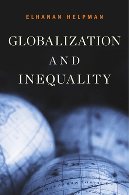 Globalization and Inequality - Helpman, Elhanan, Professor