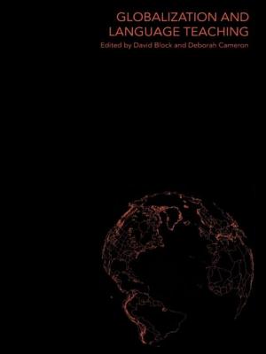 Globalization and Language Teaching - Block, David (Editor), and Cameron, Deborah, Professor (Editor)