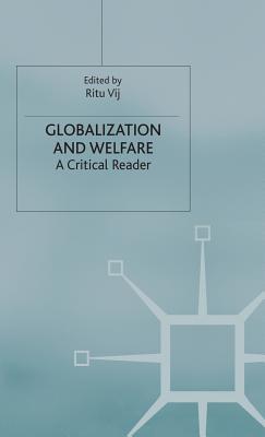 Globalization and Welfare: A Critical Reader - Vij, R (Editor)