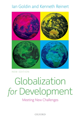 Globalization for Development: Meeting New Challenges - Goldin, Ian, and Reinert, Kenneth