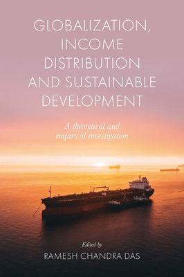 Globalization, Income Distribution and Sustainable Development: A Theoretical and Empirical Investigation - Das, Ramesh Chandra (Editor)