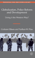 Globalization, Police Reform and Development: Doing it the Western Way?