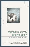Globalization Reappraised: A Talisman or a False Oracle