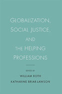 Globalization, Social Justice, and the Helping Professions