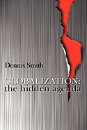 Globalization: The Hidden Agenda