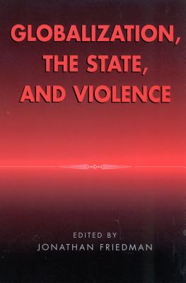 Globalization, the State, and Violence - Turner, Terence (Contributions by), and Sassen, Saskia, PhD (Contributions by), and Ghezzi, Simone (Contributions by)