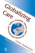 Globalizing Care: Ethics, Feminist Theory, and International Relations