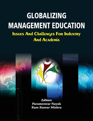 Globalizing Management Education - Nayak, Parameswar (Editor), and Mishra, Ram Kumar (Editor)