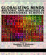 Globalizing Minds: Rhetoric and Realities in International Schools (Hc)