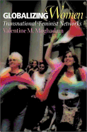 Globalizing Women: Transnational Feminist Networks