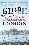 Globe: Life in Shakespeare's London