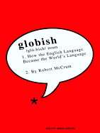 Globish: How the English Language Became the World's Language