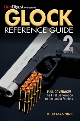 Glock Reference Guide, 2nd Edition - Manning, Robb (Original Author)