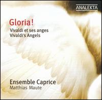Gloria! Vivaldi's Angels - Charlotte Cumberbirch (bass); Ensemble Caprice; Jos�e Lalonde (alto); Marie Magistry (tenor); Matthias Maute (recorder);...