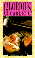 Glorious Garlic - Cole Group, and The Cole Publishing Group
