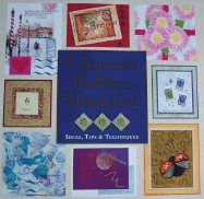 Glorious Rubber Stamping: Ideas, Tips, and Techniques - Ritchie, Judy, and Carola, Leslie Conron