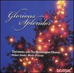 Glorious Splendor: Christmas With the Washington Chorus