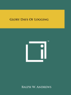 Glory Days of Logging