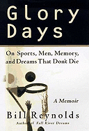 Glory Days: On Sports, Men, and Dreams-That Don't Die