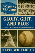 Glory, Grit, and Blue: A Century with the Los Angeles Dodgers