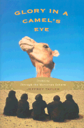 Glory in a Camel's Eye: Trekking Through the Moroccan Sahara