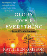 Glory Over Everything: Beyond the Kitchen House