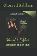 Glossed and Selfless: My Journey