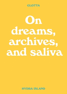 Glotta: On dreams, archives, and saliva
