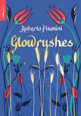 Glowrushes - Piumini, Roberto, and Janeczko, Leah (Translated by)