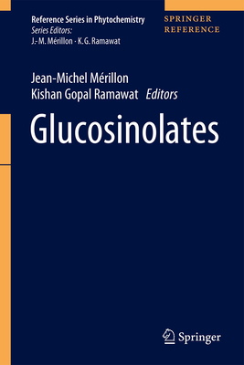 Glucosinolates - M�rillon, Jean-Michel (Editor), and Ramawat, Kishan Gopal (Editor)