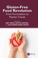 Gluten-Free Food Revolution: From Formulation to Market Trends