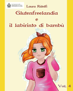 Glutenfreelandia e il labirinto di bamb?: vol. 4