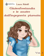 Glutenfreelandia e le anatre dall'ingegneria piumata: vol. 3