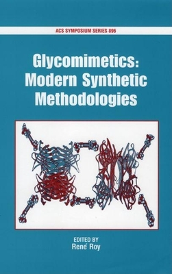Glycomimetics: Modern Synthetic Methodologies - Roy, Ren� (Editor)