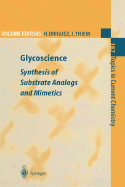 Glycoscience Synthesis of Substrate Analogs and Mimetics