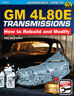 GM4L80E Transmissions: How to Rebuild and Modify - McClellan, Eric