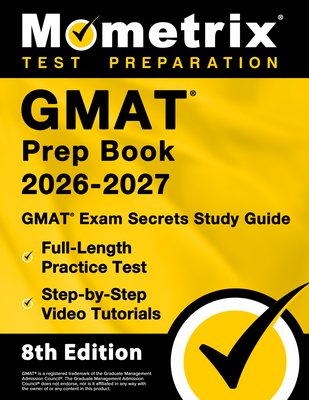 GMAT Prep Book 2026-2027 - GMAT Exam Secrets Study Guide, Full-Length Practice Test, Step-By-Step Video Tutorials: [8th Edition] - Bowling, Matthew