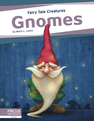 Gnomes: Fairy Tale Creatures - Lewis, Mark L.