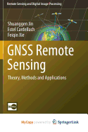 GNSS Remote Sensing: Theory, Methods and Applications