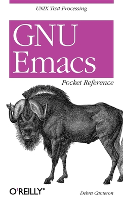 GNU Emacs Pocket Reference: UNIX Text Processing - Cameron, Debra